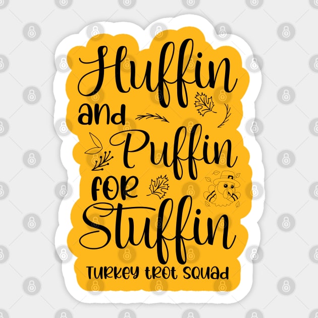 Run Turkey Run Huffin And Puffin For Stuffin Turkey Trot Squad Thanksgiving Sticker by chidadesign